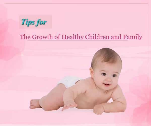 Best Tips For The Growth of Healthy Children And Family